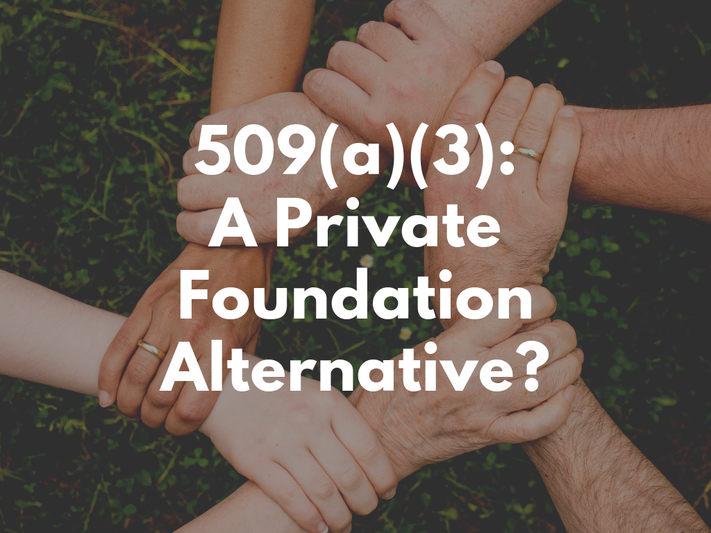 Using a 509(a)(3) Supporting Organization as a Private Foundation Alternative