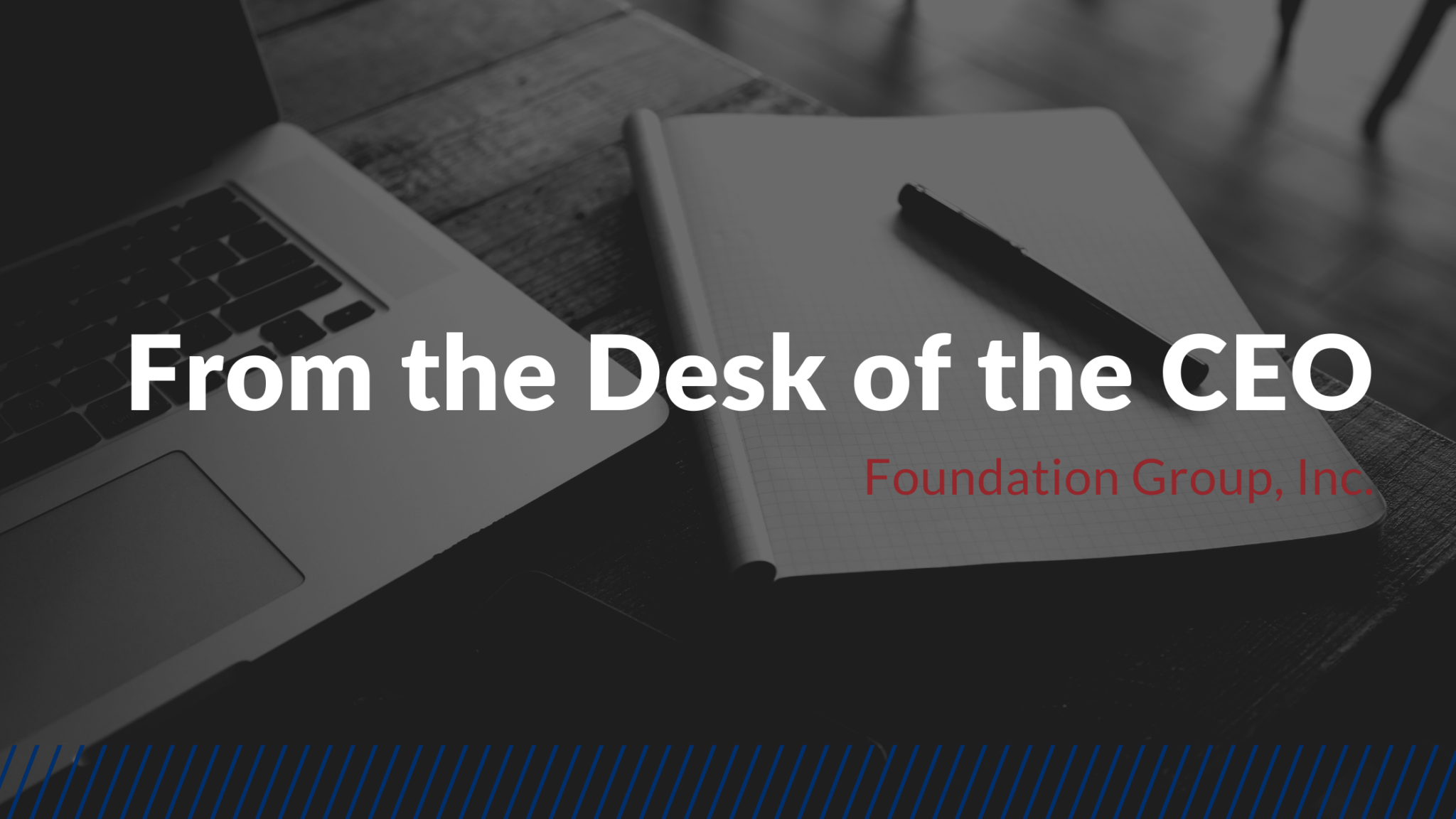 From The Desk of The CEO From The Desk of The CEO