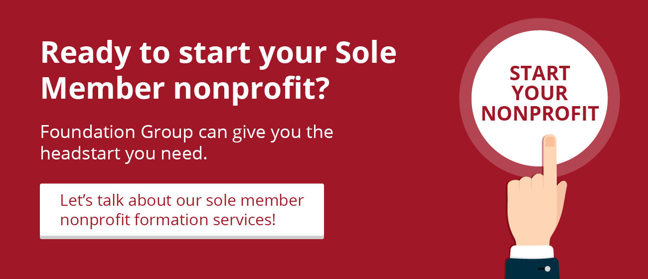 Click this graphic to work with Foundation Group to start a sole member nonprofit organization.