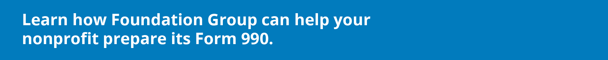 Click this graphic to learn more about Foundation Group’s Form 990 preparation services.