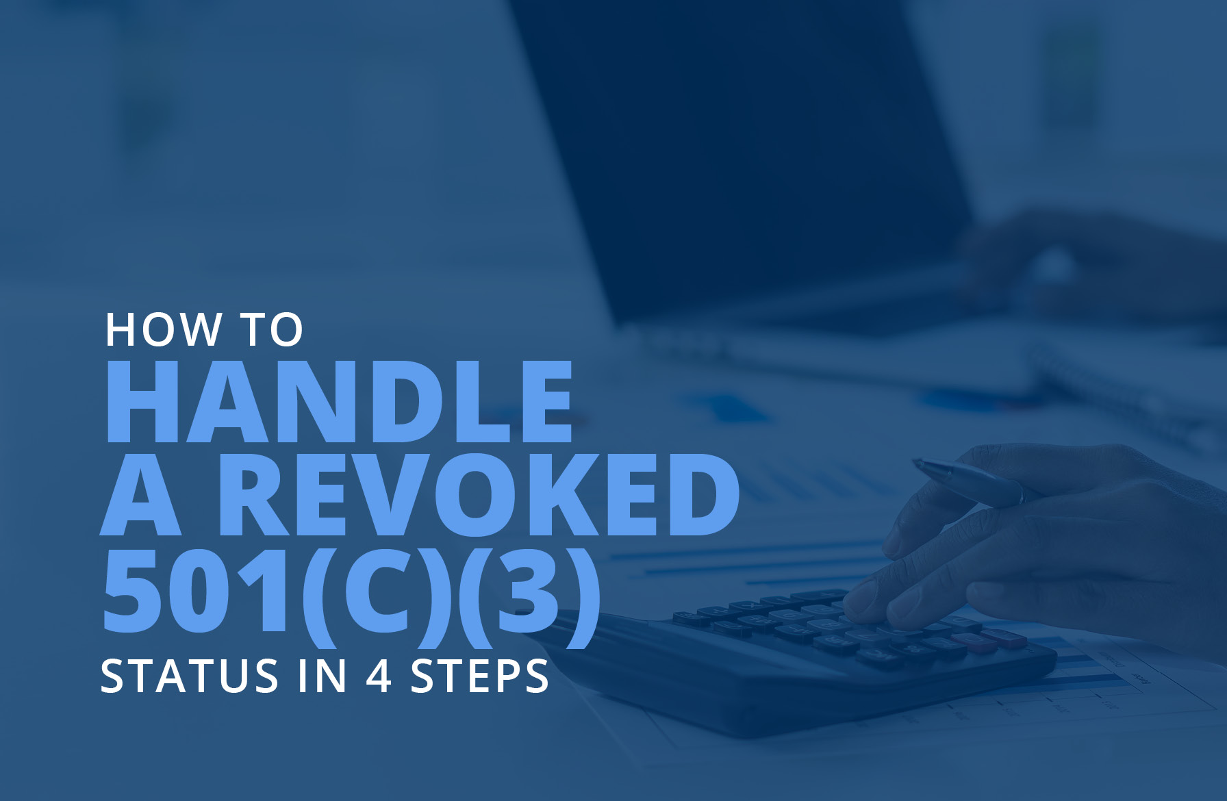 This guide explores five steps to follow when a nonprofit’s 501(c)(3) status is revoked.