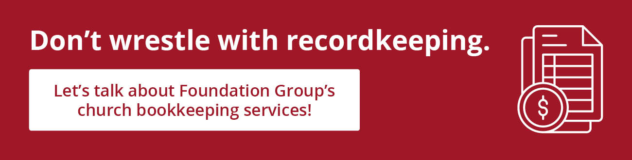 Click this graphic to contact Foundation Group to learn more about bookkeeping for churches.