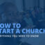 This guide explains how to start a church, including tips and advice to set a church up for success.
