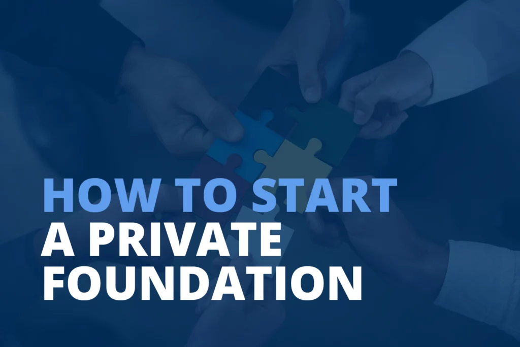 The article’s topic, which is “How to Start a Private Foundation,” over an image of hands putting together puzzle pieces.