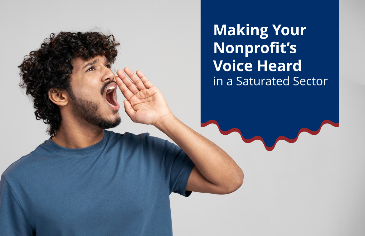 Making Your Nonprofits Voice Heard in a Saturated Sector